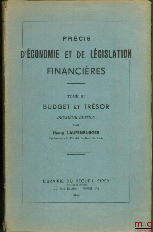 LAUFENBURGER (Henry) – PRECIS OF FINANCIAL ECONOMICS AND LEGISLATION, vol. III: BUDGET AND TREASURY, 2nd ed.