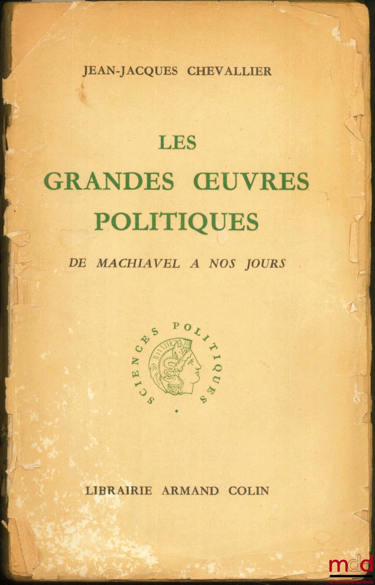 CHEVALLIER (Jean-Jacques) – THE GREAT POLITICAL WORKS FROM MACHIAVELLI TO THE PRESENT DAY