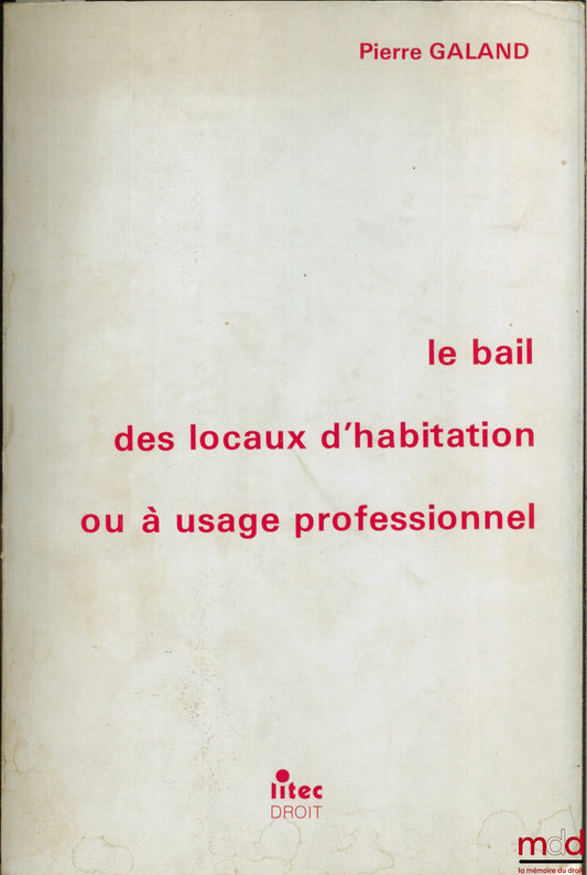 GALAND (Pierre) – THE LEASE OF RESIDENTIAL OR PROFESSIONAL PREMISES