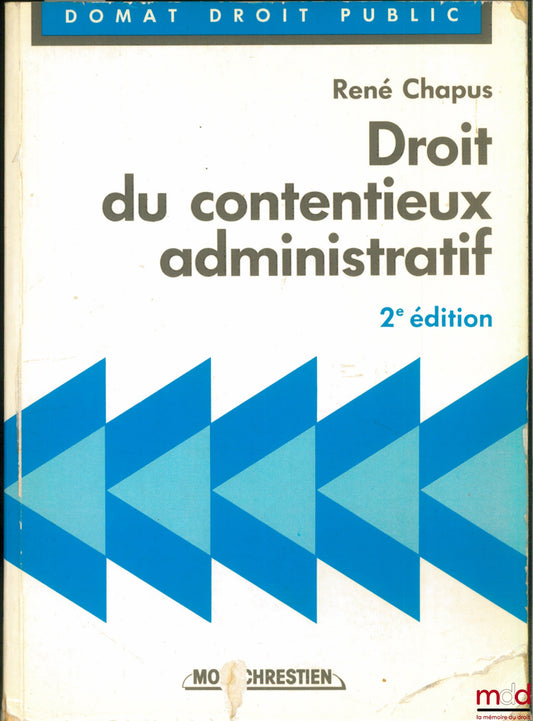 CHAPUS (René) – LAW OF ADMINISTRATIVE LITIGATION, 2nd ed.