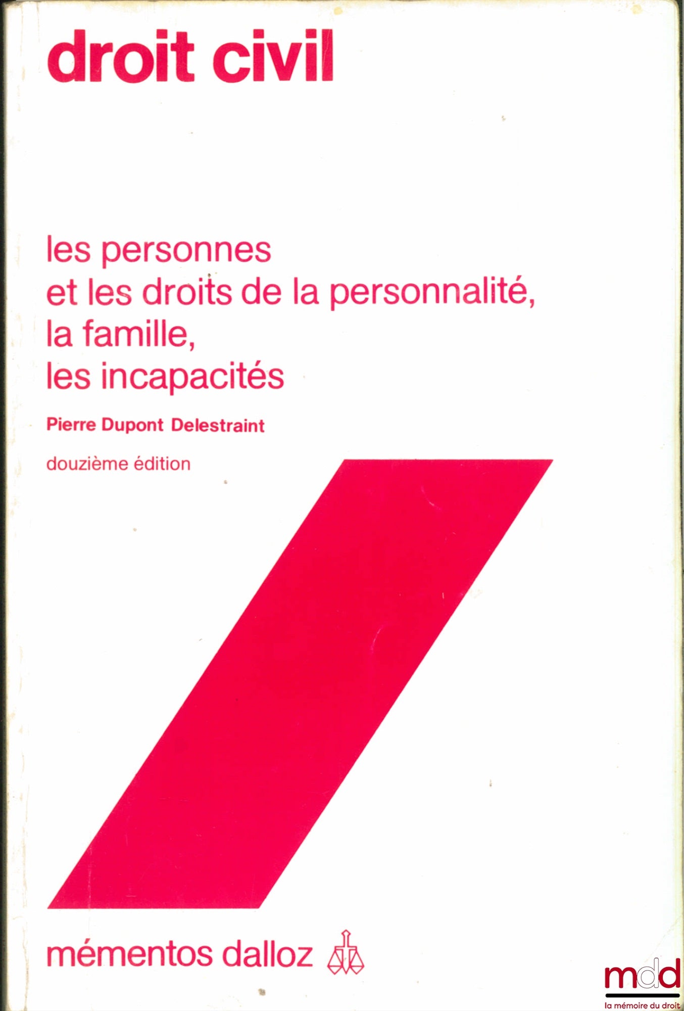 DUPONT DELESTRAINT (Pierre) – DROIT CIVIL, LES PERSONNES ET LES DROITS DE LA PERSONNALITÉ, LA FAMILLE, LES INCAPACITÉS, 12e éd., coll. Mémentos Dalloz
