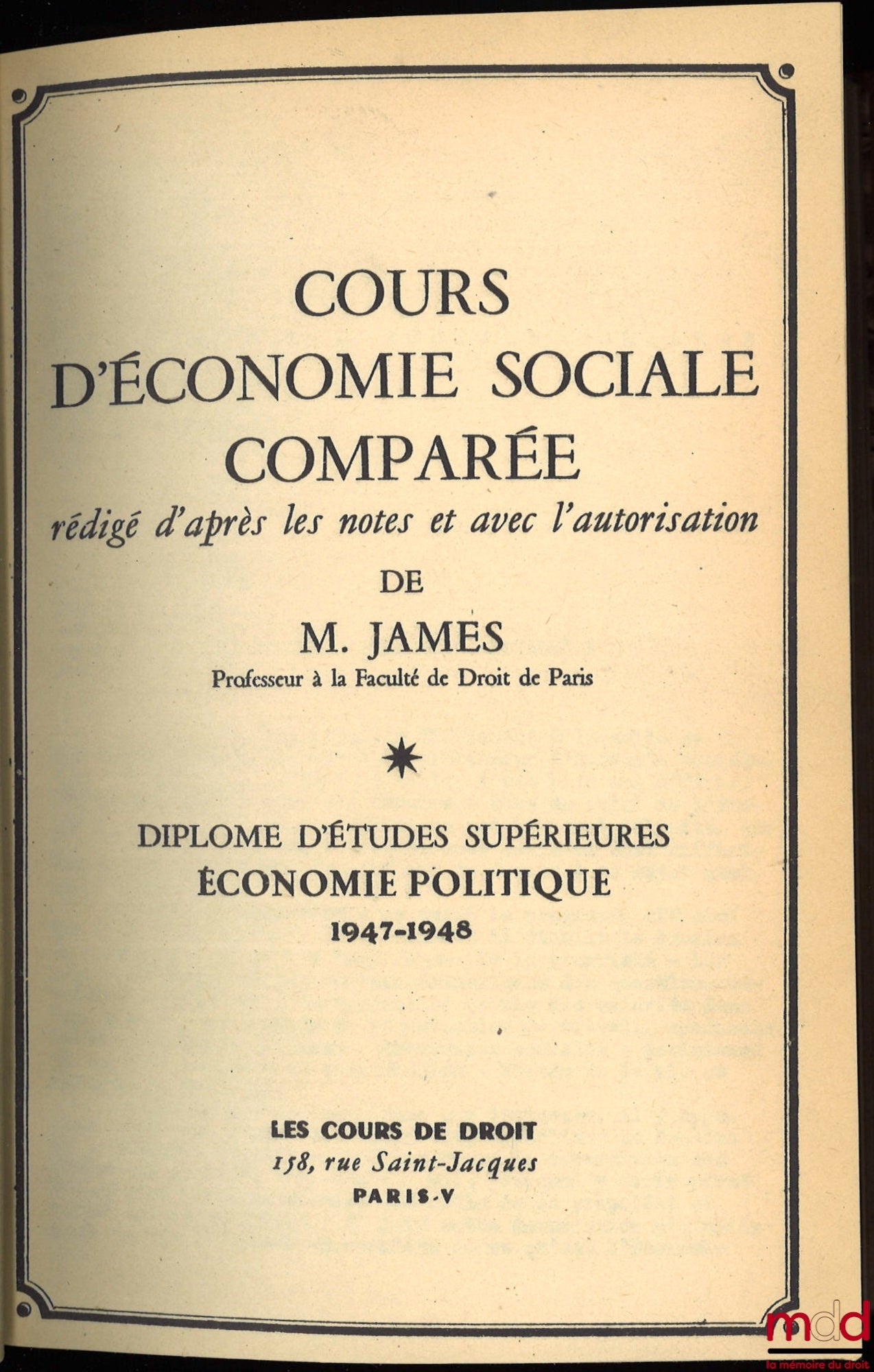 JAMES (Émile) – COURSE IN COMPARATIVE SOCIAL ECONOMICS, OF POLITICAL ECONOMICS. 1947-1948: Social problems and reconstruction; 1948-1949: International institutions of social progress; 1949-1950: Social problems in light of economic theories