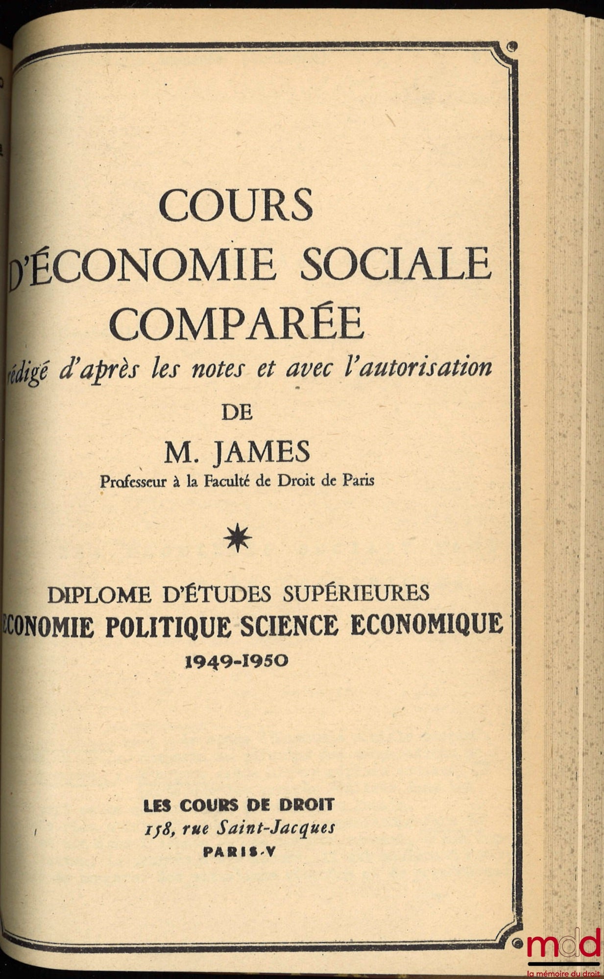 JAMES (Émile) – COURSE IN COMPARATIVE SOCIAL ECONOMICS, OF POLITICAL ECONOMICS. 1947-1948: Social problems and reconstruction; 1948-1949: International institutions of social progress; 1949-1950: Social problems in light of economic theories