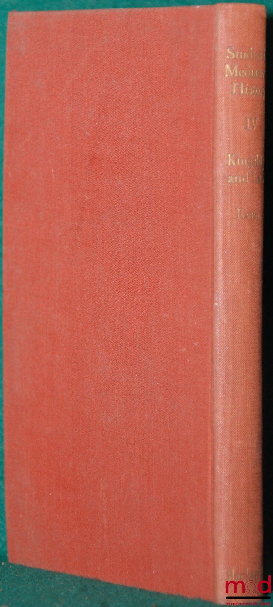 KERN (Fritz) (translated by SB Chrimes) – KINGSHIP AND LAW IN THE MIDDLE AGES: I - THE DIVINE RIGHT OF KINGS AND THE RIGHT OF RESISTANCE IN THE EARLY MIDDLE AGES; II - LAW AND CONSTITUTION IN THE MIDDLE AGES, coll. Studies in Mediaeval History, t. IV