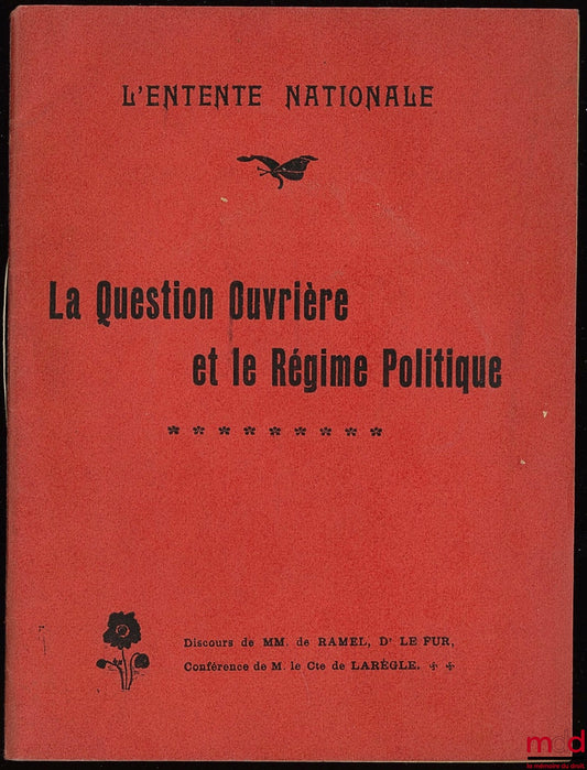 RAMEL, LE FUR, LARÈGLE (Cte de) – LA QUESTION OUVRIÈRE ET LE RÉGIME POLITIQUE, publ. de l’Entente nationale