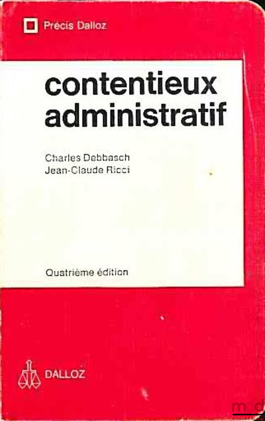 DEBBASCH (Charles) and RICCI (Jean-Claude) – ADMINISTRATIVE LITIGATION, 4th ed., Dalloz Concise Series