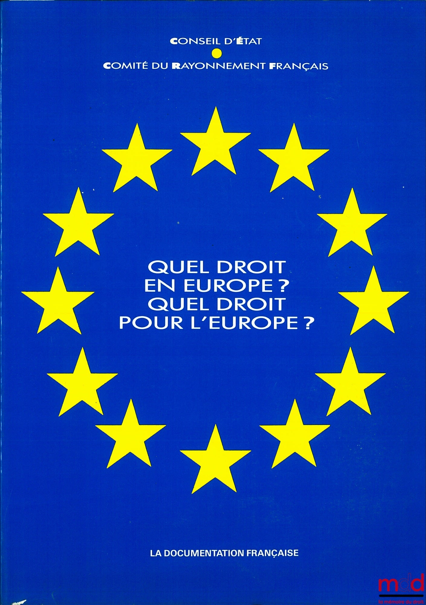 Symposium – WHAT LAW IN EUROPE? WHAT LAW FOR EUROPE? - Proceedings of the international symposium, Cannes, November 2, 3, 4, 1989, organized by the Council of State, Committee for French Influence