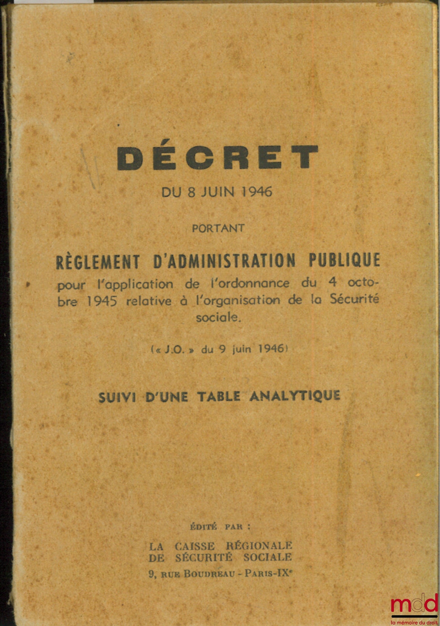 [Social Security] – DECREE OF JUNE 8, 1946 CONCERNING PUBLIC ADMINISTRATION REGULATIONS FOR THE APPLICATION OF THE ORDINANCE OF OCTOBER 4, 1945 RELATING TO THE ORGANIZATION OF SOCIAL SECURITY, followed by an analytical table